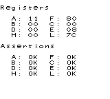Registers
A: 11 F: 80
B: 00 C: 00
D: 00 E: 08
H: 00 L: 7C
Assertions
A: OK F: OK
B: OK C: OK
D: OK E: OK
H: OK L: OK