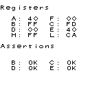 Registers
A: 40 F: 00
B: FF C: FD
D: 00 E: 40
H: FF L: CA
Assertions
B: OK C: OK
D: OK E: OK