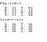 Registers
A: 01 F: B0
B: 00 C: 13
D: 00 E: D8
H: 01 L: 4D
Assertions
A: OK F: OK
B: OK C: OK
D: OK E: OK
H: OK L: OK