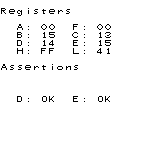 Registers
A: 00 F: 00
B: 15 C: 13
D: 14 E: 15
H: FF L: 41
Assertions
D: OK E: OK