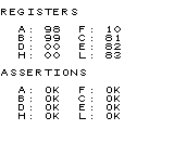 REGISTERS
A: 98 F: 10
B: 99 C: 81
D: 00 E: 82
H: 00 L: 83
ASSERTIONS
A: OK F: OK
B: OK C: OK
D: OK E: OK
H: OK L: OK