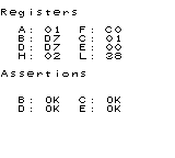 Registers
A: 01 F: C0
B: D7 C: 01
D: D7 E: 00
H: 02 L: 38
Assertions
B: OK C: OK
D: OK E: OK