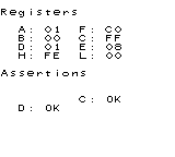 Registers
A: 01 F: C0
B: 00 C: FF
D: 01 E: 08
H: FE L: 00
Assertions
C: OK
D: OK