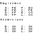 Registers
A: FE F: 80
B: FE C: FE
D: FF E: 00
H: FF L: 00
Assertions
B: OK C: OK
D: OK E: OK
H: OK L: OK